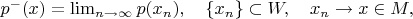 $p^-(x)=\lim_{n\to\infty} p(x_n),\quad \{x_n\}\subset W,\quad x_n\to x\in M,$
