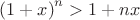 % MathType!MTEF!2!1!+-
% feaagaart1ev2aaatCvAUfeBSjuyZL2yd9gzLbvyNv2CaerbuLwBLn
% hiov2DGi1BTfMBaeXatLxBI9gBaerbd9wDYLwzYbItLDharqqtubsr
% 4rNCHbGeaGqiVu0Je9sqqrpepC0xbbL8F4rqqrFfpeea0xe9Lq-Jc9
% vqaqpepm0xbba9pwe9Q8fs0-yqaqpepae9pg0FirpepeKkFr0xfr-x
% fr-xb9adbaqaaeGaciGaaiaabeqaamaabaabaaGcbaWaaeWaaeaaca
% aIXaGaey4kaSIaamiEaaGaayjkaiaawMcaamaaCaaaleqabaGaamOB
% aaaakiabg6da+iaaigdacqGHRaWkcaWGUbGaamiEaaaa!3FCF!
\[
\left( {1 + x} \right)^n  > 1 + nx
\]