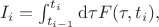 $I_i = \int_{t_{i-1}}^{t_i} \mathrm{d}\tau F(\tau,t_i),$