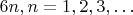 $ 6n, n = 1, 2, 3, \ldots $