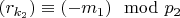 $(r_ {k_2})\equiv (- m_1)\mod p_2 $