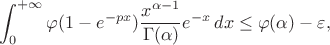 $$\int_0^{+\infty}\varphi(1-e^{-px})\frac{x^{\alpha-1}}{\Gamma(\alpha)}e^{-x}\,dx\le\varphi(\alpha)-\varepsilon,$$