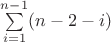 $\sum\limits_{i=1}^{n-1} (n-2-i)$