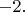$-2.$