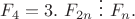 $F_4=3.\ F_{2n}\ \vdots \ F_n.$