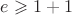 $e\geqslant{1+1}$