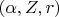 $(\alpha, Z, r)$