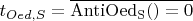 $t_{Oed, S} = \overline{\operatorname{AntiOed_S}() = 0}$