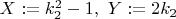 $X:=k_2^2-1,~Y:=2k_2$