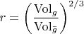 $r=\left(\dfrac{\mathrm{Vol}_g}{\mathrm{Vol}_{\bar g}}\right)^{2/3}$