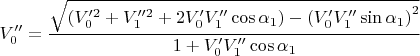 $$V_0''= \frac { \sqrt {\left(V_0'^2 + V_1''^2 + 2V_0'V_1''\cos\alpha_1 \right) - \left(V_0'V_1''\sin \alpha_1\right)^2}}{ 1 + V_0'V_1''\cos\alpha_1}$$