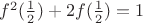$f^2(\frac {1} {2}) + 2 f(\frac {1} {2}) = 1$