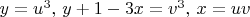 $y = u^3,\, y + 1 - 3x = v^3,\, x = uv$