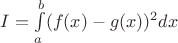 $I=\int\limits_a^b(f(x)-g(x))^2dx$