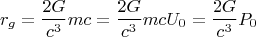 $$r_g=\frac{2G}{c^3}mc=\frac{2G}{c^3}mcU_0=\frac{2G}{c^3}P_0$$