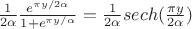 $\frac{1}{2\alpha}\frac{e^{\pi y/2\alpha}}{1 + e^{\pi y/\alpha}} = \frac{1}{2\alpha}sech(\frac{\pi y}{2 \alpha})$