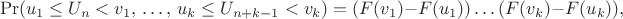 $$\mathrm{Pr}(u_1\leq U_n<v_1,\,\dots,\,u_k\leq U_{n+k-1}<v_k)=(F(v_1)-F(u_1))\dots(F(v_k)-F(u_k)),$$