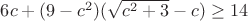 $6c + (9-c^2)(\sqrt{c^2+3}-c) \geq 14$