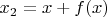 $x_2=x+f(x)$