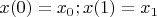 $x(0) = x_0; x(1) = x_1$