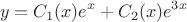 \[
y = C_1 (x)e^x  + C_2 (x)e^{3x} 
\]