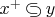 $x^+\,{\raise.75pt\hbox{$\subset$}\mskip-10mu\lower.75pt\hbox{$\supset$}}\,y$