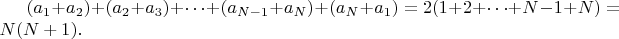 $(a_1+a_2) + (a_2+a_3) + \dots + (a_{N-1}+a_N) + (a_N+a_1) = 2( 1 + 2 + \dots + N-1 + N) = N(N+1).$