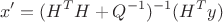 $$x' = (H^T H + Q^{-1})^{-1}(H^T y)$$