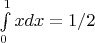 $\int\limits_0^1 xdx=1/2$