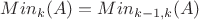 $Min_k(A) = Min_{k-1,k}(A)$