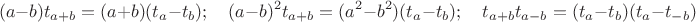 $$(a-b)t_{a+b}=(a+b)(t_a-t_b);\quad (a-b)^2t_{a+b}=(a^2-b^2)(t_a-t_b);\quad t_{a+b}t_{a-b}=(t_a-t_b )(t_a-t_{-b})$$