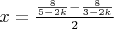 $x=\frac{\frac{8}{5-2k} - \frac{8}{3-2k}}{2}$