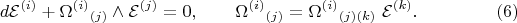 $$
d {\mathcal E}^{(i)} + {{\Omega}^{(i)}}_{(j)} \wedge {\mathcal E}^{(j)} = 0,
\qquad
{{\Omega}^{(i)}}_{(j)} = {\Omega^{(i)}}_{(j)(k)} \; {\mathcal E}^{(k)}.  \eqno(6)
$$