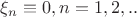 $\xi_n\equiv0, n=1,2,..$