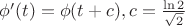 $\phi'(t)=\phi(t+c), c=\frac{\ln 2}{\sqrt 2}$ $\phi'(t)=\phi(t+c), c=\frac{\ln 2}{\sqrt 2}$