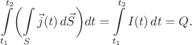 $$\int\limits_{t_1}^{t_2}\biggl(\int\limits_{S}\vec{j}(t)\,d\vec{S}\biggr)dt=\int\limits_{t_1}^{t_2}I(t)\,dt=Q.$$