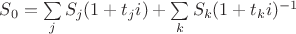 $S_0=\sum\limits_{j}S_j(1+t_ji)+\sum\limits_{k}S_k(1+t_ki)^{-1}$