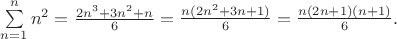 $\sum\limits_{n=1}^n n^2 = \frac{2n^3 + 3n^2 + n}{6} = \frac{n(2n^2 + 3n + 1)}{6} = \frac{n(2n + 1)(n + 1)}{6}.$
