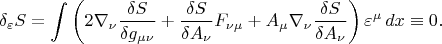 $$
\delta_\varepsilon S=
\int \left(2\nabla_\nu\frac{\delta S}{\delta g_{\mu\nu}}
+\frac{\delta S}{\delta A_{\nu}}F_{\nu\mu}
+A_\mu\nabla_\nu \frac{\delta S}{\delta A_{\nu}}
\right)\varepsilon^\mu\,dx
\equiv0.
$$