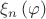 $\xi_n\left(\varphi\right)$