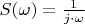 $S(\omega)=\frac{1}{j\cdot\omega}$