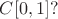 $C[0, 1]?$
