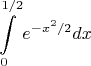 $$\int\limits_0^{1/2}e^{-x^2/2}dx$$