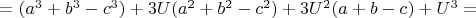 $=(a^3+b^3-c^3)+3U(a^2+b^2-c^2)+3U^2(a+b-c)+U^3=$