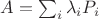 $A=\sum_i \lambda_i P_i$