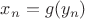 $x_n=g(y_n)$