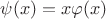 $\psi(x)=x\varphi(x)$