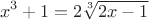 $$x^3 + 1=2\sqrt[3]{2x-1}$$