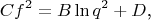 $$Cf^2=B\ln q^2+D\text{,}$$