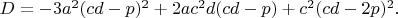 $D=-3a^2(cd-p)^2+2ac^2d(cd-p)+c^2(cd-2p)^2.$